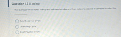 Question 1 3 ( 1 point ) The average time it