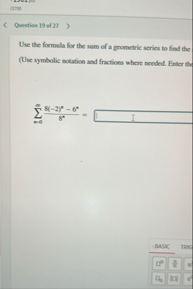 Question 1 9 of 2 7 Use the formula for the sum