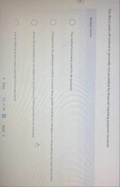 The direct write - off method is generally not