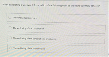 When establishing a takeover defense, which of