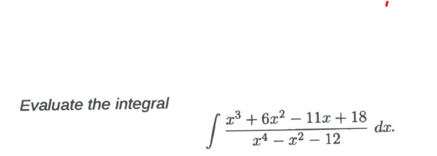 Evaluate the integral x 3 + 6 x 2 - 1 1 x + 1 8 x