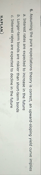 Assuming the pure expectations theory is correct,