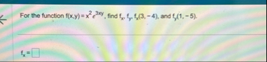 For the function f ( x , y ) = x 2 e 3 x y , find