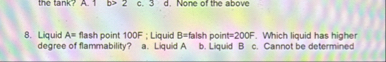 Liquid A = flash point 1 0 0 F ; Liquid B = falsh
