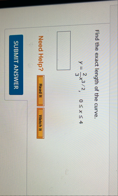 Find the exact length of the curve. y = 2 3 x 3 2
