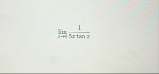 lim x 0 1 5 x t a n x