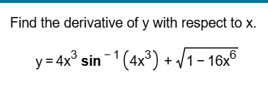 Find the derivative o f y with respect t o x . y