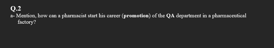 Q . 2 a - Mention, how can a pharmacist start his