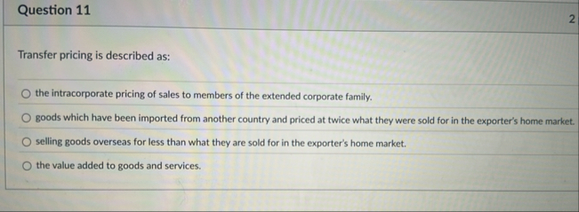 Question 1 1 2 Transfer pricing is described as: