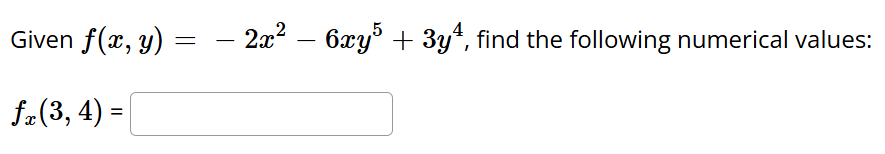 Given f ( x , y ) = - 2 x 2 - 6 x y 5 + 3 y 4 ,