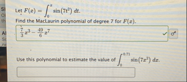 Let F ( x ) = 0 x s i n ( 7 t 2 ) d t . Find the