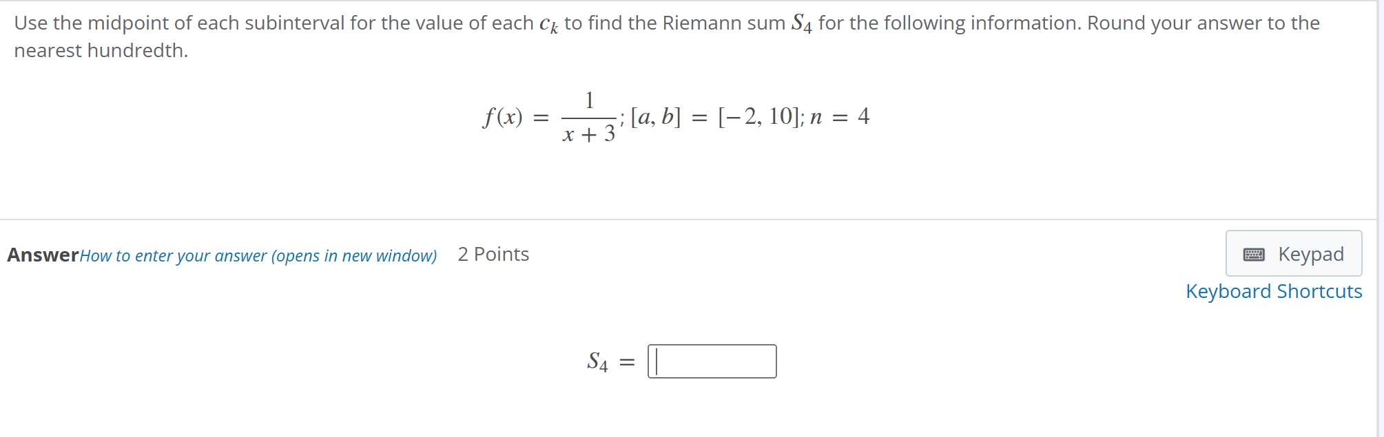 Use the midpoint o f each subinterval for the