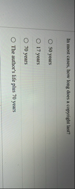 In most cases, how long does a copyright last? 5