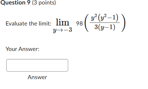 Question 9 ( 3 points ) Evaluate the l i m i t :