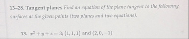 1 3 - 2 8 . Tangent planes Find an equation of