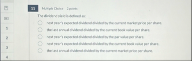 1 1 Multiple Choice 2 points The dividend yield