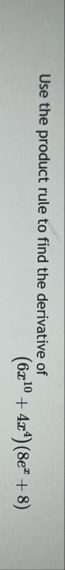 Use the product rule to find the derivative of (