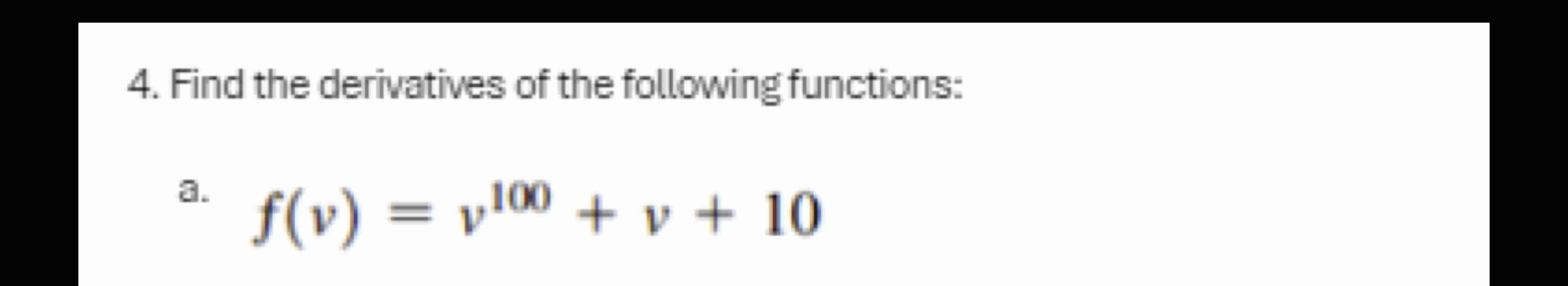 Find the derivatives of the following functions: