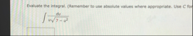 Evaluate the integral. ( Remember to use absolute