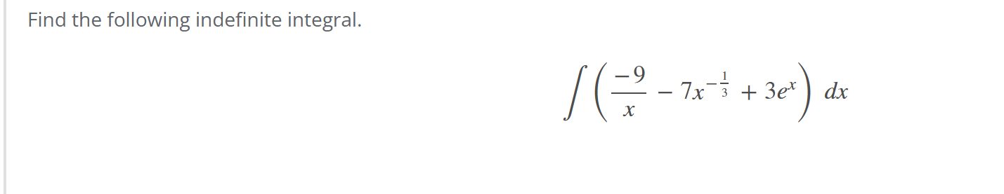 Find the following indefinite integral. ( - 9 x -