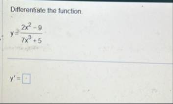 Differentiate the function. y = 2 x 2 - 9 7 x 3 5