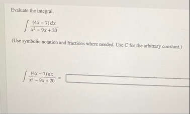 Evaluate the integral. ( 4 x - 7 ) d x x 2 - 9 x