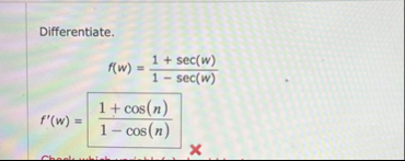 Differentiate. f ( w ) = 1 s e c ( w ) 1 - s e c
