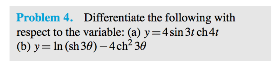 Problem 4 . Differentiate the following with