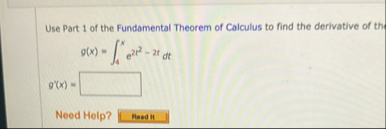 Use Part 1 of the Fundamental Theorem of Calculus