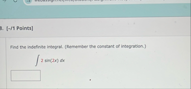 B . [ - / 1 Points ] Find the indefinite