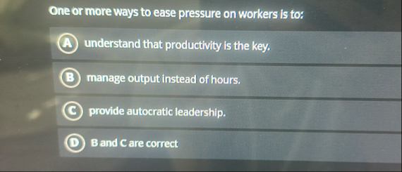 One or more ways to ease pressure on workers is