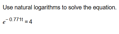 Use natural logarithms t o solve the equation. e