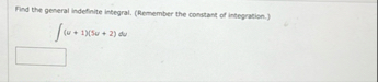 Find the general indefinite integral. ( Remember
