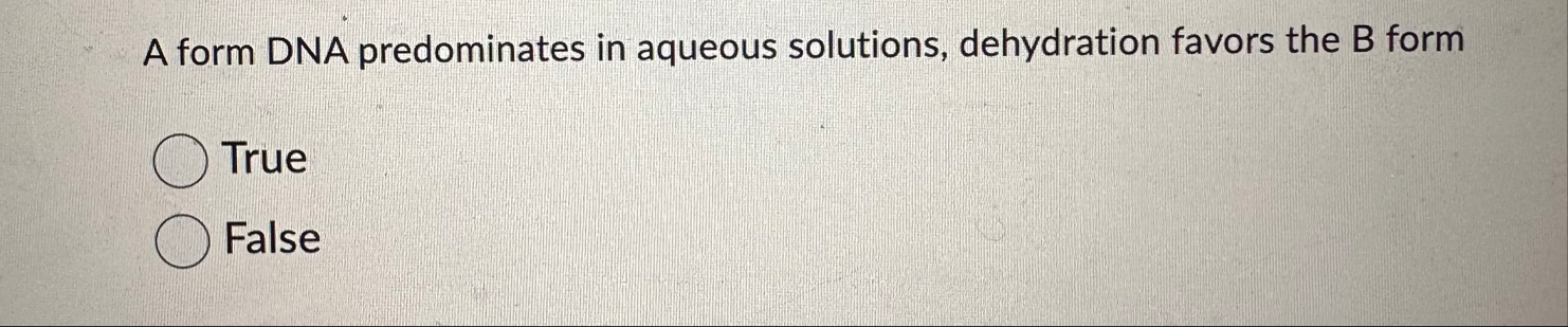 A form DNA predominates in aqueous solutions,