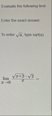 Evaluate the following limit . Enter the exact