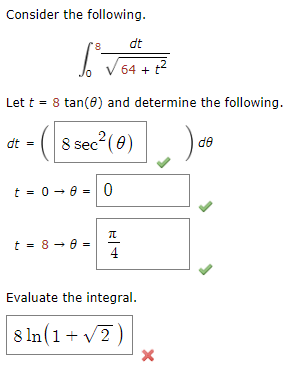 Consider the following. 0 8 d t 6 4 + t 2 2 Let t