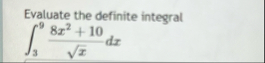 Evaluate the definite integral 3 9 8 x 2 1 0 x 2
