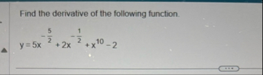 Find the derivative of the following function. y