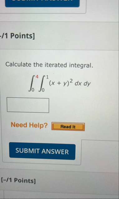 / 1 Points ] Calculate the iterated integral. 0 4