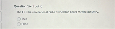 Question 1 6 ( 1 point ) The FCC has no national