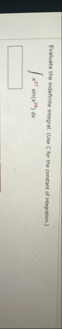 Evaluate the indefinite integral. ( Use C for the