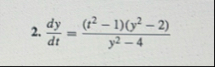 d y d t = ( t 2 - 1 ) ( y 2 - 2 ) y 2 - 4