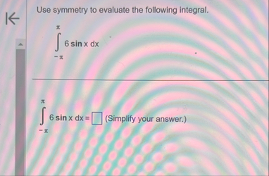 Use symmetry to evaluate the following integral.