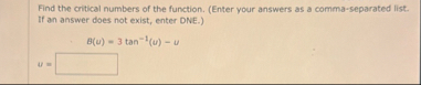 Find the critical numbers of the function. (