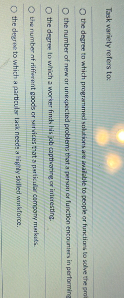 Task variety refers to: the degree to which