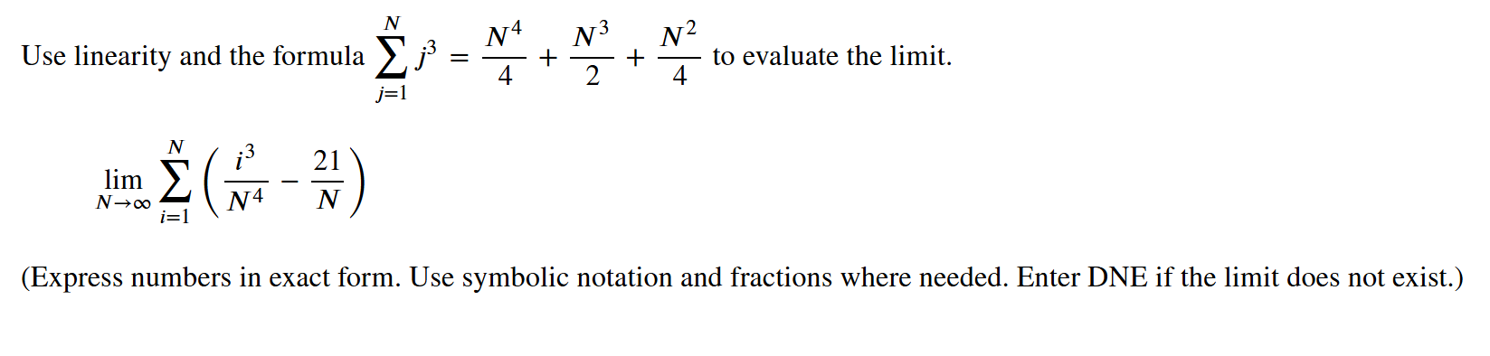 Use linearity and the formula j = 1 N j 3 = N 4 4