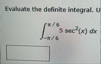 Evaluate the definite integral. U - 6 6 5 s e c 2