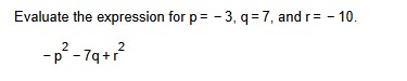 Evaluate the expression for p = - 3 , q = 7 , and