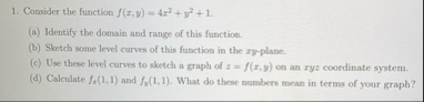 Consider the function f ( x , y ) = 4 x 2 + y 2 +