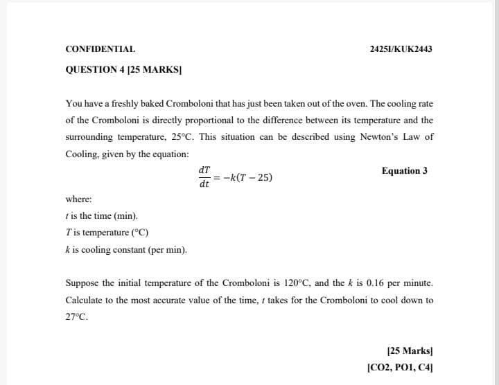 QUESTION 4 [ 2 5 MARKS ] You have a freshly baked